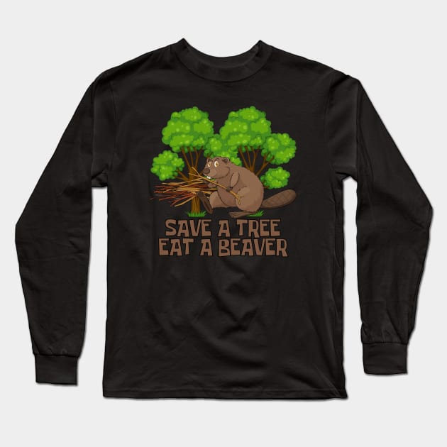 Funny Beaver Tree Hugger Satire Long Sleeve T-Shirt by capricorn